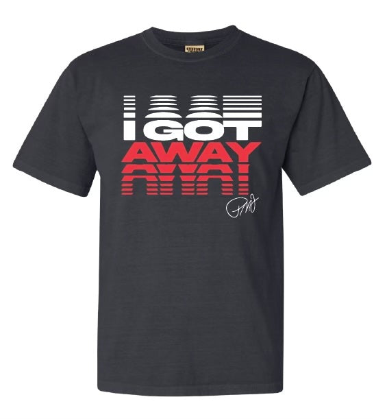 PMJ's I Got Away Shirt